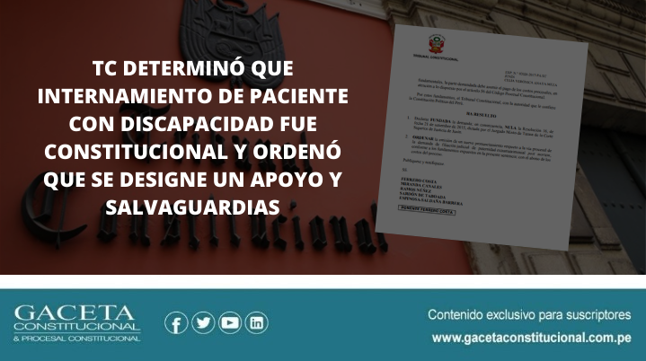 TC DETERMINÓ QUE INTERNAMIENTO DE PACIENTE CON RETARDO MENTAL ES  CONSTITUCIONAL Y ORDENÓ QUE SE DESIGNE UN APOYO Y SALVAGUARDIAS – Gaceta  Constitucional